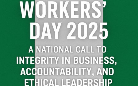 Workers’ Day 2025: A National Call to Integrity in Business, Accountability, and Ethical Leadership
