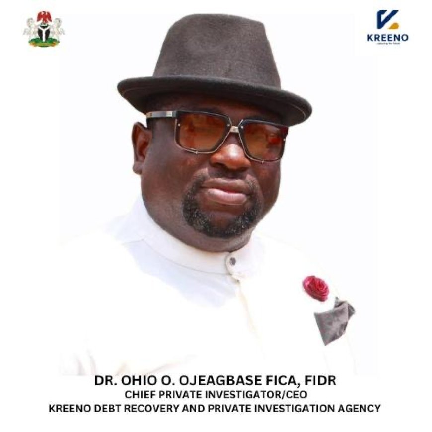 A Journey of Transformation: Celebrating Dr Ohio O. Ojeagbase FICA, FIDR, Chief Private Investigator/ CEO of Kreeno Debt Recovery and Private Investigation Agency