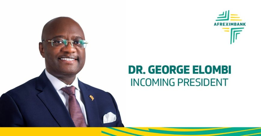 Afreximbank Appoints Dr. George Elombi as Next President