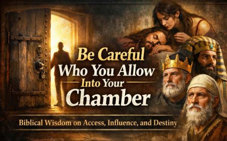 Be Careful Who You Allow Into Your Chamber. Biblical Wisdom on Access, Influence, and Destiny