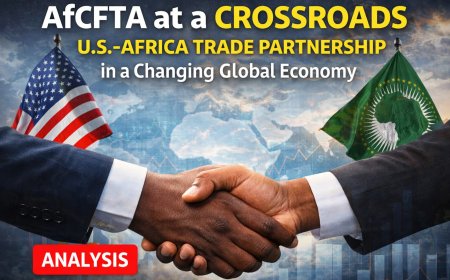 AfCFTA at a Crossroads, Renewed United States and Africa Trade Partnership in a Changing Global Economy