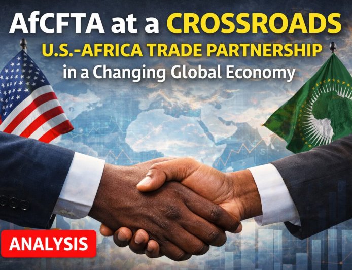 AfCFTA at a Crossroads, Renewed United States and Africa Trade Partnership in a Changing Global Economy
