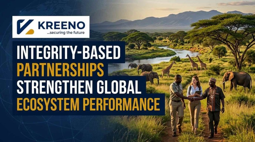 Integrity-Based Partnerships Strengthen Global Ecosystem Performance